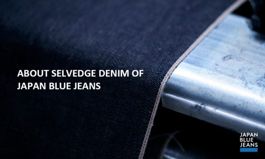 About Selvedge Denim of JAPAN BLUE JEANS