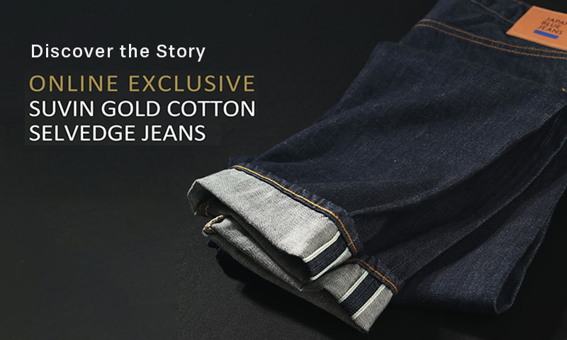 Discover the Story of Suvin Gold Cotton Selvedge Jeans